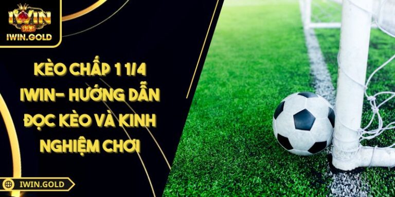 Kèo chấp 1 1/4 iWin