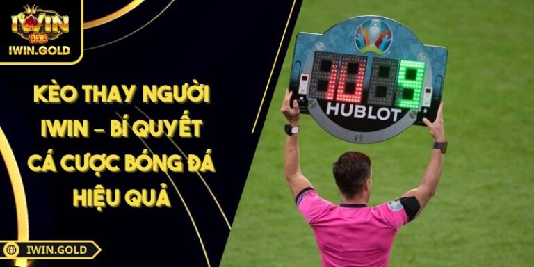 Kèo thay người iWin