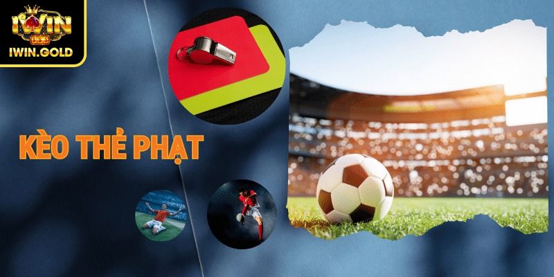 Khái niệm kèo thẻ phạt iWin
