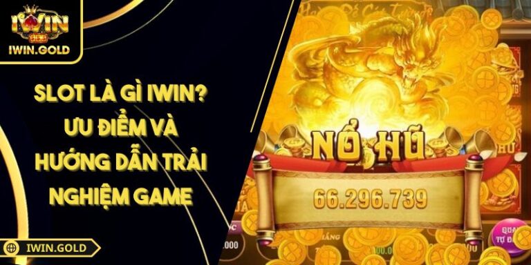 Slot là gì IWIN